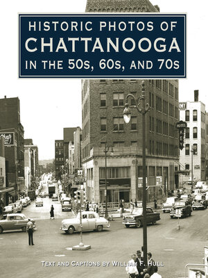 cover image of Historic Photos of Chattanooga in the 50s, 60s and 70s